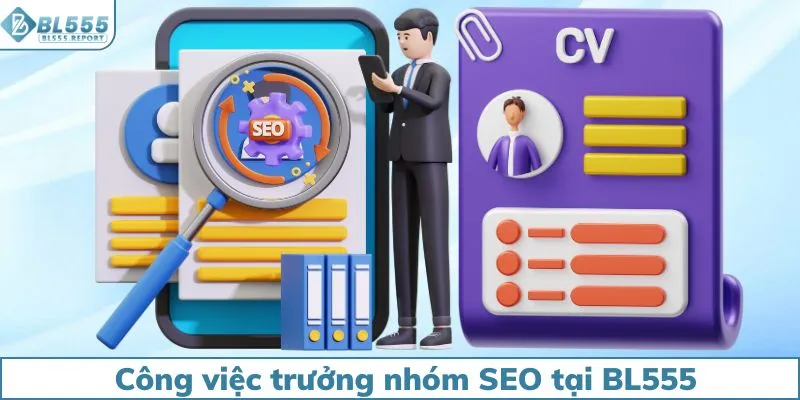 Công việc trưởng nhóm SEO tại BL555