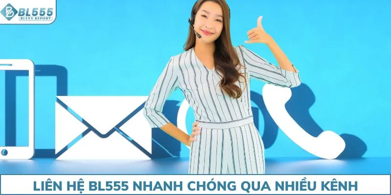Liên hệ BL555 nhanh chóng qua nhiều kênh