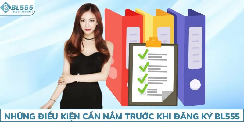 Những điều kiện cần nắm trước khi đăng ký BL555