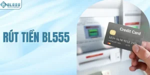 Rút Tiền BL555 - Cẩm Nang Giao Dịch Với Đa Phương Thức