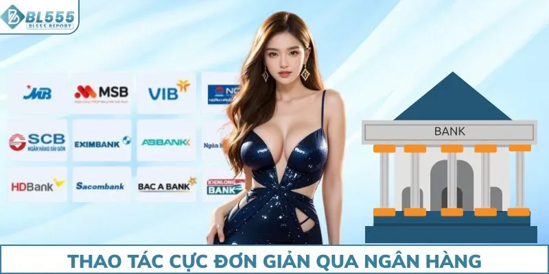Thao tác cực đơn giản qua ngân hàng